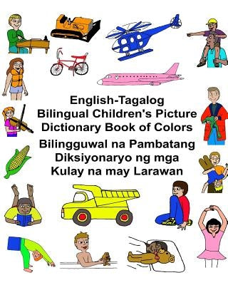 English-Tagalog Bilingual Children's Picture Dictionary Book of Colors Bilingguwal na Pambatang Diksiyonaryo ng mga Kulay na may Larawan by Carlson, Kevin