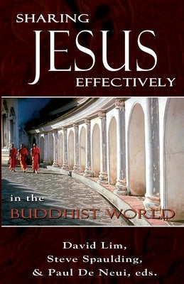 Sharing Jesus Effectively in the Buddhist World: SEANET Series (3) by Lim, David