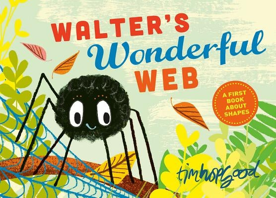 Walter's Wonderful Web: A First Book about Shapes by Hopgood, Tim