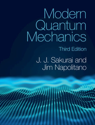 Modern Quantum Mechanics by Sakurai, J. J.