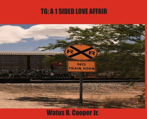 Tg: A 1-Sided Love Affair by Cooper, Watus