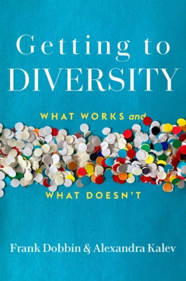 Getting to Diversity: What Works and What Doesn't by Dobbin, Frank