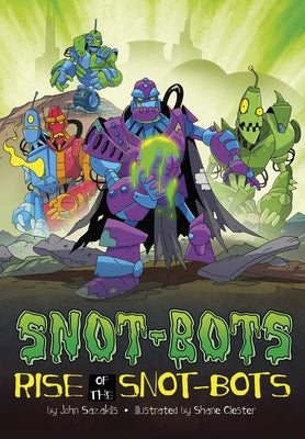 Rise of the Snot-Bots by Sazaklis, John
