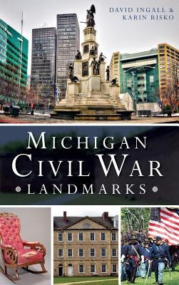 Michigan Civil War Landmarks by Ingall, David