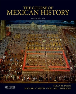 The Course of Mexican History by Deeds, Susan M.