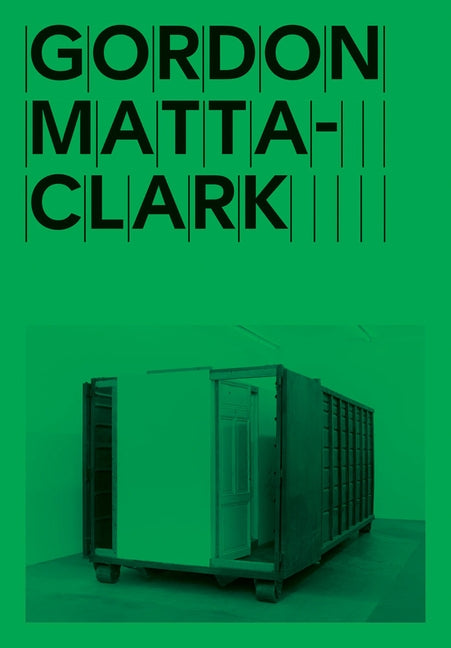 Gordon Matta-Clark: Open House by Matta-Clark, Gordon