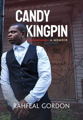 Candy Kingpin: A Memoir by Gordon, Rahfeal