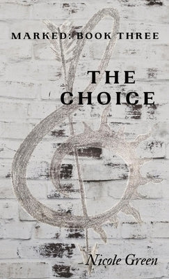 The Choice: Marked Book 3 by Green, Nicole
