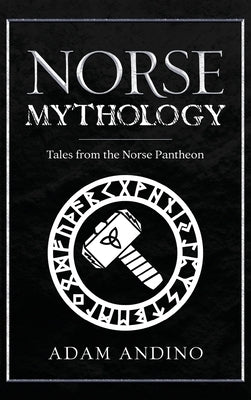 Norse Mythology: Tales from the Norse Pantheon by Andino, Adam