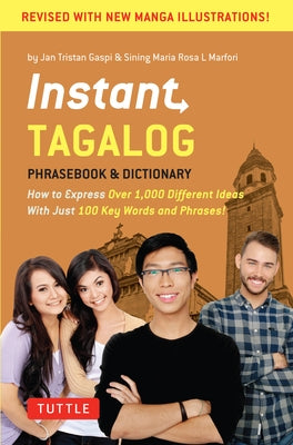 Instant Tagalog: How to Express Over 1,000 Different Ideas with Just 100 Key Words and Phrases! (Tagalog Phrasebook & Dictionary) by Gaspi, Jan Tristan