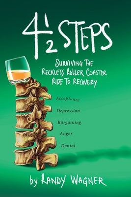 Four and a Half Steps: Surviving the Reckless Roller Coaster Ride to Recovery by Wagner, Randy