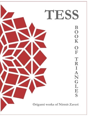 Tess - Book of Triangles: Origami Works of Nirmit Zaveri by Zaveri, Nirmit