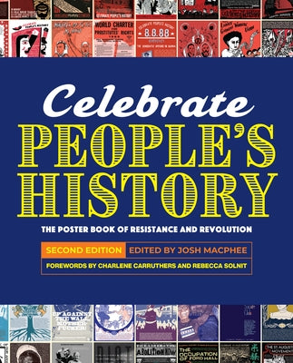 Celebrate People's History!: The Poster Book of Resistance and Revolution by MacPhee, Josh