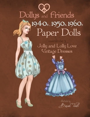 Dollys and Friends 1940s, 1950s, 1960s Paper Dolls: Wardrobe 3 Jolly and Lolly Love vintage dresses by Friends, Dollys and