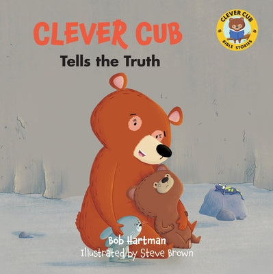 Clever Cub Tells the Truth by Hartman, Bob