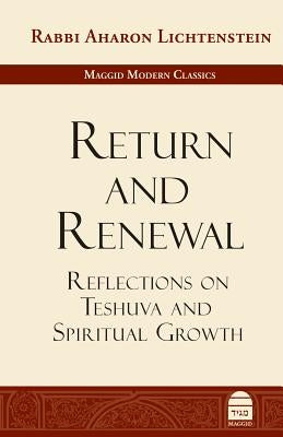 Return and Renewal: Reflections on Teshuva and Spiritual Growth by Lichtenstein, Aharon