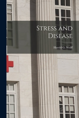 Stress and Disease by Wolff, Harold G. (Harold George) 189