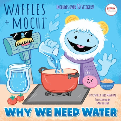 Why We Need Water (Waffles + Mochi) by Mangual, Cynthia Ines