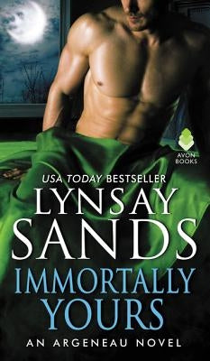 Immortally Yours: An Argeneau Novel by Sands, Lynsay