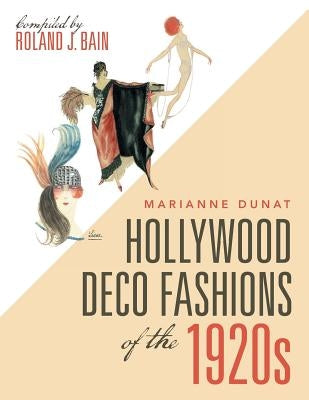 Hollywood Deco Fashions of the 1920S: Compiled by Roland J. Bain by Dunat, Marianne