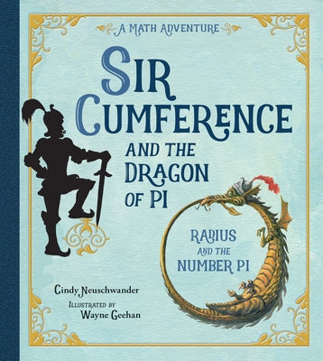 Sir Cumference and the Dragon of Pi by Neuschwander, Cindy