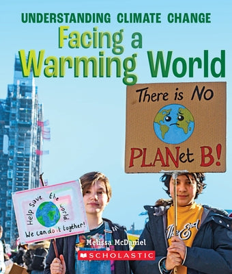Facing a Warming World (a True Book: Understanding Climate Change) (Library Edition) by McDaniel, Melissa