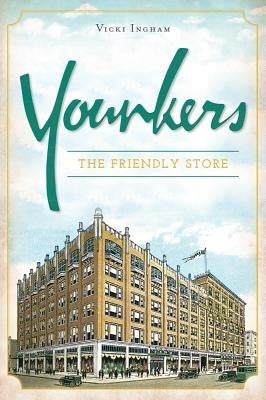 Younkers: The Friendly Store by Ingham, Vicki