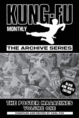 Kung-Fu Monthly The Archive Series - The Bruce Lee Poster Magazines (Volume One) by Kung-Fu Monthly