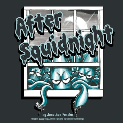 After Squidnight by Fenske, Jonathan E.