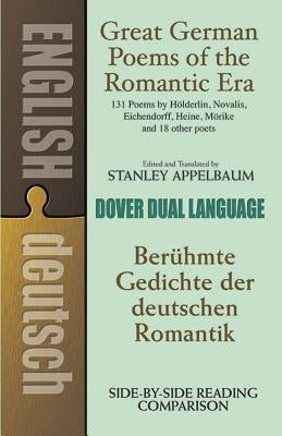 Great German Poems of the Romantic Era: A Dual-Language Book by Appelbaum, Stanley