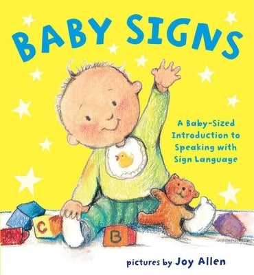 Baby Signs: A Baby-Sized Introduction to Speaking with Sign Language by Allen, Joy