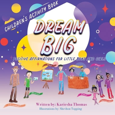 Dream Big: Positive Affirmations for Little Boys and Girls by Topping, Kariesha