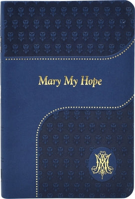 Mary My Hope by Lovasik, Lawrence G.