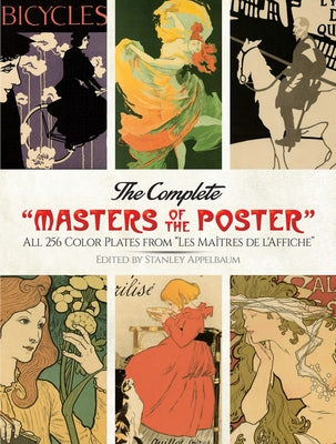 The Complete Masters of the Poster: All 256 Color Plates from Les Maîtres de l'Affiche by Appelbaum, Stanley