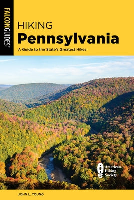 Hiking Pennsylvania: A Guide to the State's Greatest Hikes by Young, John L.
