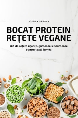 Bocat Protein Re&#538;ete Vegane by Elvira Dr&#259;gan