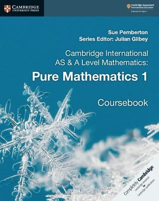 Cambridge International as & a Level Mathematics: Pure Mathematics 1 Coursebook by Pemberton, Sue