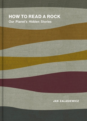 How to Read a Rock: Our Planet's Hidden Stories by Zalasiewicz, Jan