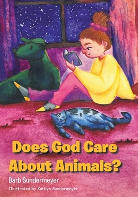 Does God Care About Animals? by Sundermeyer, Barb