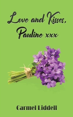 Love and Kisses, Pauline xxx by Liddell, Carmel