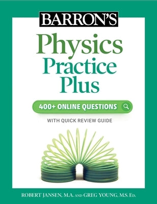 Barron's Physics Practice Plus: 400+ Online Questions and Quick Study Review by Jansen, Robert