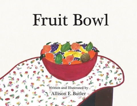 Fruit Bowl by Butler, Allison E.