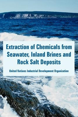 Extraction of Chemicals from Seawater, Inland Brines and Rock Salt Deposits by Un Industrial Development Organization