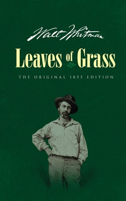 Leaves of Grass: The Original 1855 Edition by Whitman, Walt