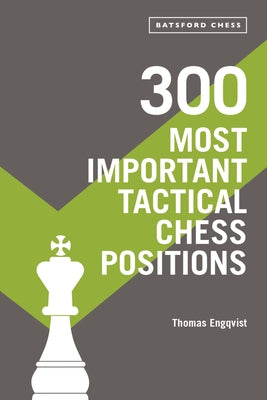 300 Most Important Tactical Chess Positions by Engqvist, Thomas