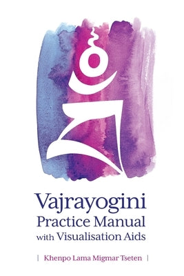 Vajrayogini Practice Manual with Visualization Aids by Tseten, Khenpo Lama Migmar
