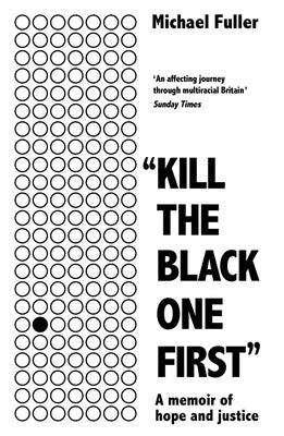 Kill the Black One First: A Memoir of Hope and Justice by Fuller, Michael