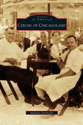 Czechs of Chicagoland by Sternstein, Malynne