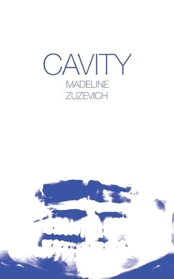 Cavity by Zuzevich, Madeline