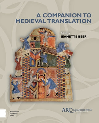 A Companion to Medieval Translation by Beer, Jeanette